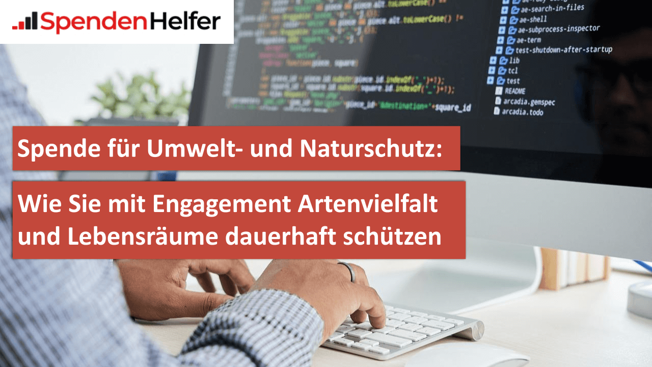 Spende für Umwelt- und Naturschutz Wie Sie mit Engagement Artenvielfalt und Lebensräume dauerhaft schützen